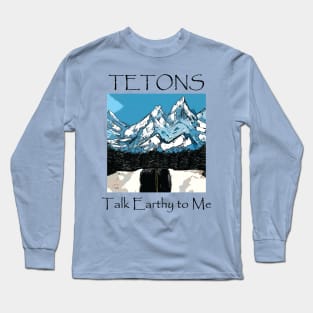 Talk Earthy TETONS Long Sleeve T-Shirt